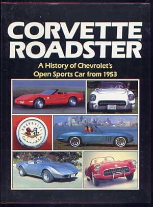 CORVETTE ROADSTER - A History of Chevrolet's Open Sports Car from 1953