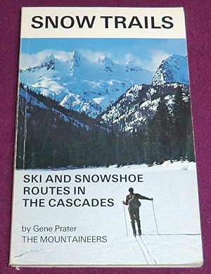 Seller image for SNOW TRAILS Ski and Snowshoe Routes in the Cascades for sale by LE BOUQUINISTE