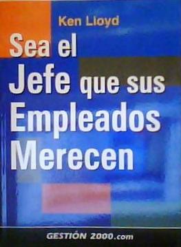 Sea el Jefe Que Sus Empleados Merecen