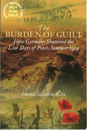 Bild des Verkufers fr The Burden of Guilt: How Germany Shattered the Last Days of Peace, Summer 1914 [ Advance Reading Copy ] zum Verkauf von Works on Paper