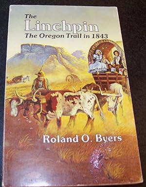 Seller image for THE LINCHPIN, THE OREGON TRAIL IN 1843 for sale by Wilson Book Research