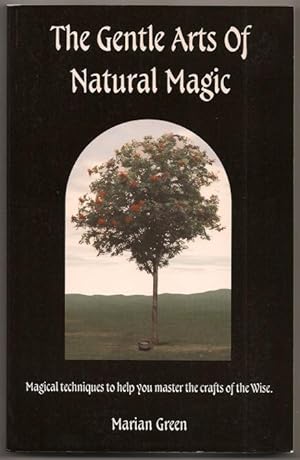 Image du vendeur pour The Gentle Arts of Natural Magic: Magical techniques to help you master the crafts of the Wise. mis en vente par Footnote Books