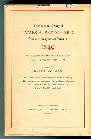 The Overland Diary of James A. Pritchard from Kentucky to California in 1849 with a biography of ...