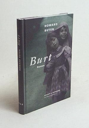 Bild des Verkufers fr Burt : Roman / Howard Buten. Dt. von Christiane Buchner zum Verkauf von Versandantiquariat Buchegger