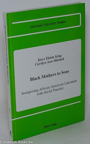 Seller image for Black mothers to sons; juxtaposing African American literature with social practice for sale by Bolerium Books Inc.