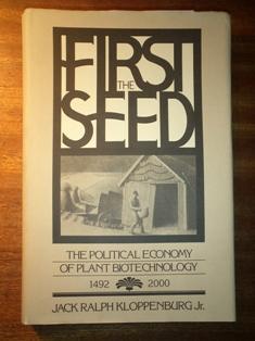 Image du vendeur pour First the Seed : The Political Economy of Plant Biotechnology, 1492-2000 mis en vente par David Kenyon