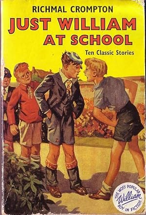 JUST WILLIAM AT SCHOOL. Ten Classic Stories