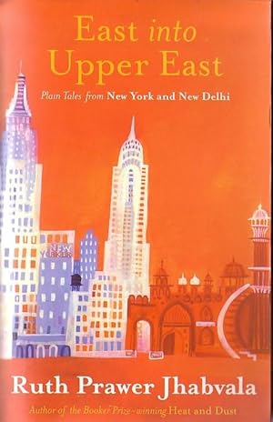 Seller image for EAST INTO UPPER EAST. Plain Tales from New York and New Delhi for sale by Mr.G.D.Price