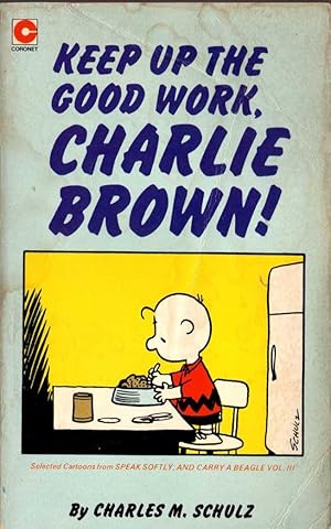 KEEP UP THE GOOD WORK, CHARLIE BROWN!