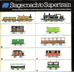 Seller image for STAGECOACH TO SUPERTRAIN. The Story of Britain's Railways for sale by Mr.G.D.Price