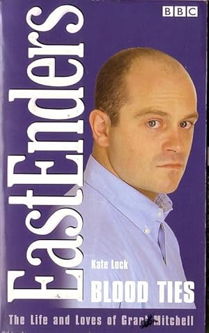 Seller image for EASTENDERS: BLOOD TIES. The Life and Loves of Grant Mitchell for sale by Mr.G.D.Price