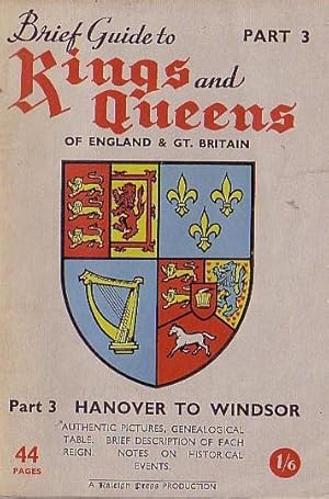 Immagine del venditore per BRIEF GUIDE TO KINGS AND QUEENS OF ENGLAND & GREAT BRITAIN (3) HANOVER TO WINDSOR venduto da Mr.G.D.Price