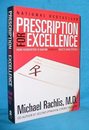 Image du vendeur pour Prescription for Excellence: How Innovation is Saving Canada's Health Care System mis en vente par Alhambra Books