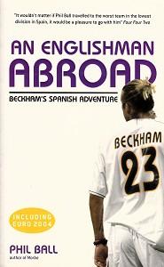 An Englishman Abroad. Beckham s Spanish Adventure.