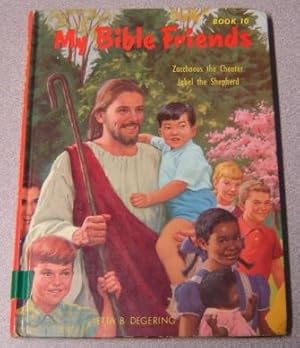 My Bible Friends Book 10: Zacchaeus the Cheater; Jabel the Shepherd