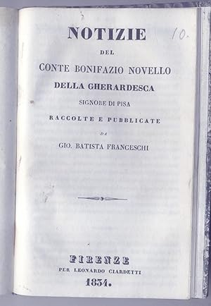 Immagine del venditore per NOTIZIE DEL CONTE BONIFAZIO NOVELLO DELLA GHERARDESCA, SIGNORE DI PISA. Raccolte e pubblicate. venduto da studio bibliografico pera s.a.s.