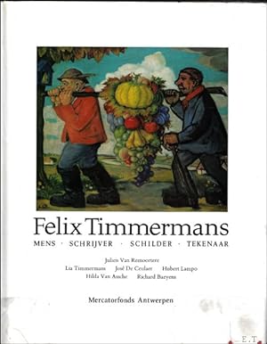Bild des Verkufers fr FELIX TIMMERMANS, mens, schrijver, schilder, tekenaar. zum Verkauf von BOOKSELLER  -  ERIK TONEN  BOOKS
