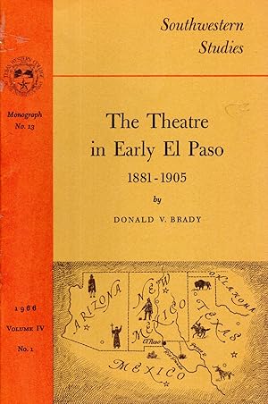 Seller image for The Theatre in Early El Paso, 1881-1905 (Southwestern Studies Series:Volume IV, No 1: Monograph No. 13 ) for sale by Dorley House Books, Inc.