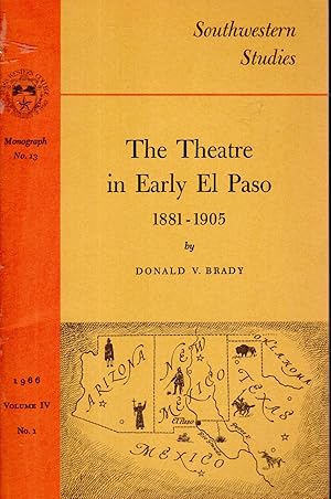 Seller image for The Theatre in Early El Paso, 1881-1905 (Southwestern Studies Series:Volume IV, No 1: Monograph No. 13 ) for sale by Dorley House Books, Inc.