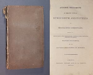 Bild des Verkufers fr In decem libros ethicorum Aristotelis ad Nicomachum commentarii; adhibita in obscurioribus locis praeclarissima doctrina summi nostrorum temporum philosophi. Francisci Piccoliminei, ex ejus Universa Philosophia de Moribus. zum Verkauf von Antiquariat Kretzer