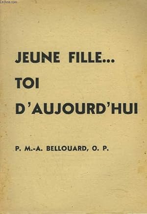 Seller image for JEUNE FILLE. TOI D'AUJOURD'HUI for sale by Le-Livre