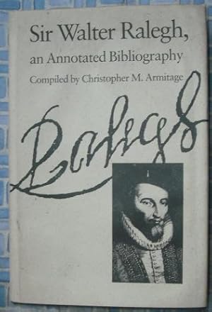 Imagen del vendedor de Sir Walter Raleigh : An Annotated Bibliography a la venta por Beach Hut Books