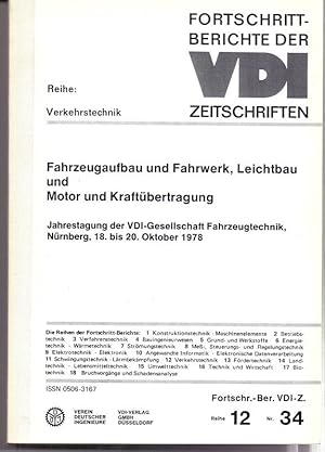 Seller image for Fahrzeugaufbau und Fahrwerk, Leichtbau und Motor und Kraftbertragung : Jahrestagung d. VDI-Ges. Fahrzeugtechnik, Nrnberg, 18. - 20. Oktober 1978. [Vortrge von Gert v. Kortzfleisch .], Fortschrittberichte der VDI-Zeitschriften ; Nr. 34 for sale by Die Wortfreunde - Antiquariat Wirthwein Matthias Wirthwein