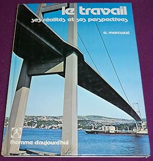 Seller image for LE TRAVAIL, SES REALITES ET SES PERSPECTIVES for sale by LE BOUQUINISTE