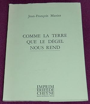 Seller image for COMME LA TERRE QUE LE DEGEL NOUS REND for sale by LE BOUQUINISTE