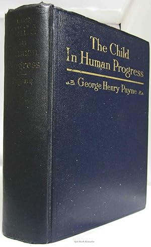 THE CHILD IN HUMAN PROGRESS (AUTHOR INSCRIBED COPY)