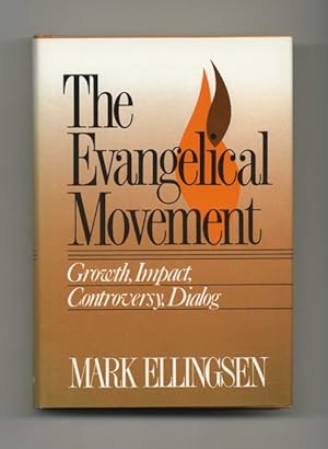 Seller image for The Evangelical Movement: Growth, Impact, Controversy, Dialog - 1st Edition/1st Printing for sale by Books Tell You Why  -  ABAA/ILAB