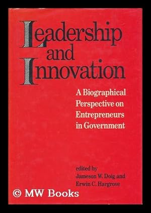 Immagine del venditore per Leadership and Innovation - a Biographical Perspective on Entrepreneurs in Government venduto da MW Books