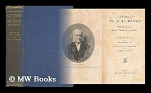 Image du vendeur pour Letters of Dr. John Brown - with Letters from Ruskin, Thackeray, and Others mis en vente par MW Books