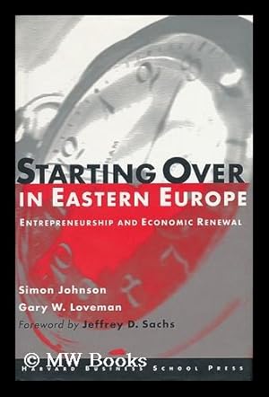 Image du vendeur pour Starting over in Eastern Europe : Entrepreneurship and Economic Renewal / Simon Johnson and Gary Loveman ; Foreword by Jeffrey Sachs mis en vente par MW Books