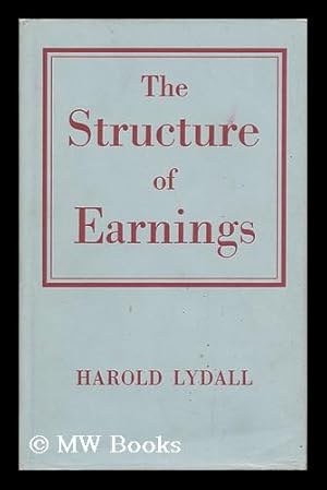 Seller image for The Structure of Earnings / by Harold Lydall for sale by MW Books Ltd.