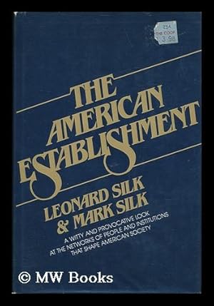 Image du vendeur pour The American Establishment / Leonard Silk & Mark Silk mis en vente par MW Books