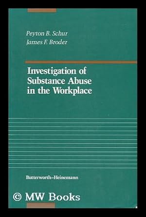 Imagen del vendedor de Investigation of Substance Abuse in the Workplace / Peyton B. Schur, James F. Broder a la venta por MW Books Ltd.