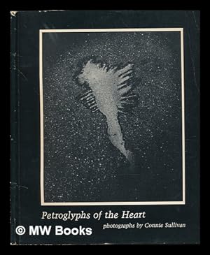 Image du vendeur pour Petroglyphs of the Heart : Photographs / by Connie Sullivan ; Introduction by Arnold Gassan mis en vente par MW Books Ltd.