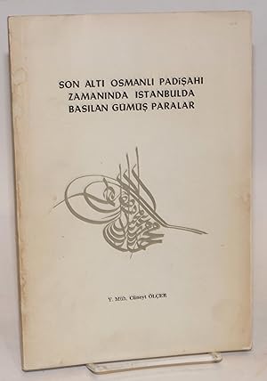 Son alti osmanli padisahi zamaninda istanbulda basilan gumus paralar