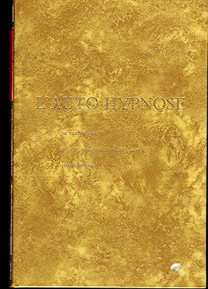 L'Auto-hypnose Sa technique et son utilisation dans la vie quotidienne