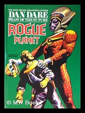 Bild des Verkufers fr Dan Dare, pilot of the future : Rogue planet [ sixth deluxe collector's edition / compiled by Mike Higgis ] zum Verkauf von MW Books Ltd.