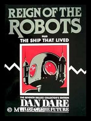 Imagen del vendedor de Dan Dare, pilot of the future : Reign of the robots plus The ship that lived [ seventh deluxe collector's edition / compiled by Mike Higgis ] a la venta por MW Books Ltd.