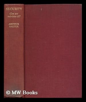 Seller image for Security : can we retrieve it? / Sir Arthur Salter for sale by MW Books Ltd.