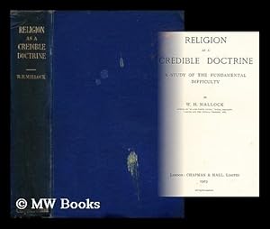 Imagen del vendedor de Religion as a credible doctrine : a study of the fundamental difficulty / by W. H. Mallock a la venta por MW Books Ltd.