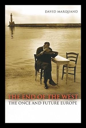 Image du vendeur pour The end of the West : the once and future Europe / David Marquand mis en vente par MW Books Ltd.