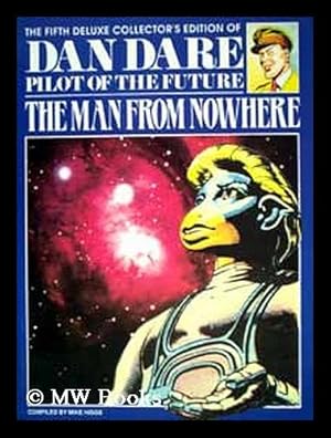 Seller image for Dan Dare, pilot of the future : The man from nowhere [ fifth deluxe collector's edition / compiled by Mike Higgis ] for sale by MW Books Ltd.