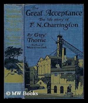 Seller image for The great acceptance : the life story of F.N. Charrington / by Guy Thorne for sale by MW Books Ltd.
