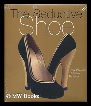 Imagen del vendedor de The seductive shoe : four centuries of fashion footwear / Jonathan Walford a la venta por MW Books Ltd.