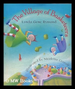 Imagen del vendedor de The village of the basketeers / Lynda Gene Rymond ; illustrated by Nicoletta Ceccoli a la venta por MW Books Ltd.
