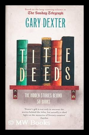 Seller image for Title deeds : how 50 books got their name for sale by MW Books Ltd.